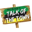 Pat Black's Talk of The Town Pat Black's Talk of The Town