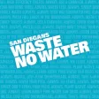 Waste No Water Waste No Water