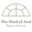 The Word of God Baptist Church The Word of God Baptist Church
