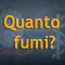 Quanto fumi?