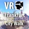 VR Frankfurt City Walk - Virtual Reality Germany
