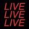 LIVE LIVE LIVE