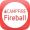CAMPFIRE Fireball