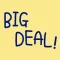 BIG DEAL !