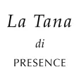 La Tana di PRESENCE La Tana di PRESENCE