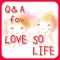 Q＆A for LOVE SO LIFE