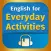 English for Everyday Activities