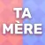 Ta Mère En Slip