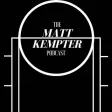 MKP: The Matt Kempter Podcast MKP: The Matt Kempter Podcast