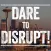 Dare to Disrupt!