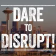 Dare to Disrupt! Dare to Disrupt!