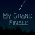 My Grand Finale