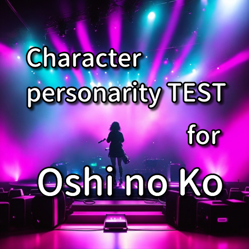Character Test for Oshi no Ko Character Test for Oshi no Ko