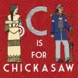 C is for Chickasaw C is for Chickasaw