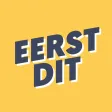 Eerst dit