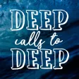 Deep calls to Deep - Easter Deep calls to Deep - Easter