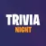 Trivia Night - Trivia