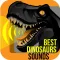 The Best Dinosaurs Sounds