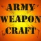 Army Weapon Craft