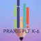 Praxis II PLT K 6 Prep