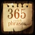 365 catch phrases 365 catch phrases