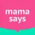 Mama Says - Famous mother quotes for daily chat
