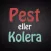Pest eller Kolera