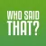 Who said that?
