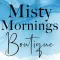 Misty Mornings Boutique