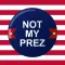 Not My PREZ - Trump Block & Boycott Stickers