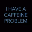 I Have A Caffeine Problem Stickers