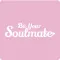 Be your soulmate