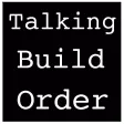 Talking Build Order