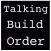 Talking Build Order