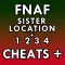 Cheats for FNAF Sister Location and FNAF 1+2+3+4