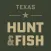 Texas Hunt & Fish