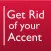 Get Rid of your Accent UK1