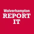 Wolverhampton REPORT IT
