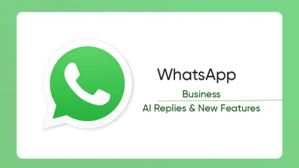 WhatsApp Business to bring AI replies and new features