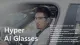 Experience the Future: Hyper AI Glasses for Real-Time Productivity