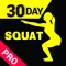 30 Day Squat Pro ~ Perfect Workout For Squat