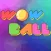 Wow Ball