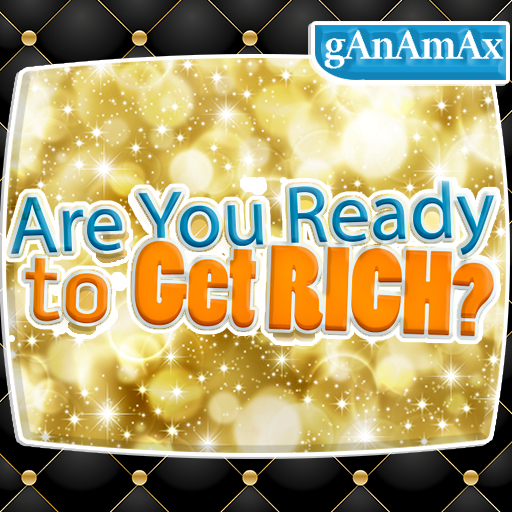 Are You Ready to Get Rich? Are You Ready to Get Rich?