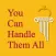 You Can Handle Them All